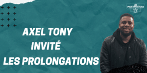 Les Prolongations avec Axel Tony